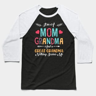 I'm A Mom Grandma And A Great Grandma Nothing Scares Me Baseball T-Shirt